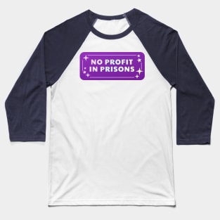 No Profit In Prisons Baseball T-Shirt